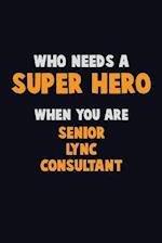 Who Need A SUPER HERO, When You Are Senior Lync Consultant