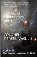 Secrets of Shakthipath and Kundalini Yoga: (My response to questions asked by practitioners and their experiences) 