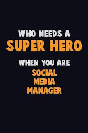 Who Need A SUPER HERO, When You Are Social media manager