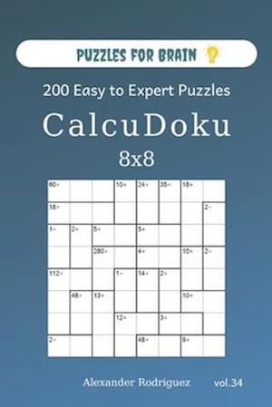 Puzzles for Brain - CalcuDoku 200 Easy to Expert Puzzles 8x8 (volume 34)