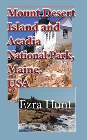Mount Desert Island and Acadia National Park, Maine, USA: Travel and Tourism, Vacation Guide