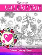 Be My Valentine Cute Valentine's Day Coloring Books For Adults