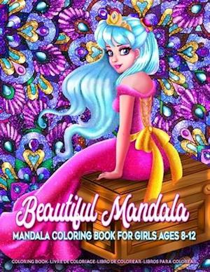 Beautiful Mandala - Mandala Coloring Book for Girls Ages 8-12