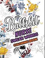 Bullshit Nurse Swear Words Coloring Book