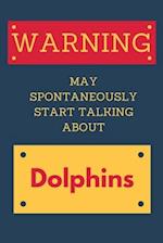 Warning May Spontaneously Start Talking About Dolphins