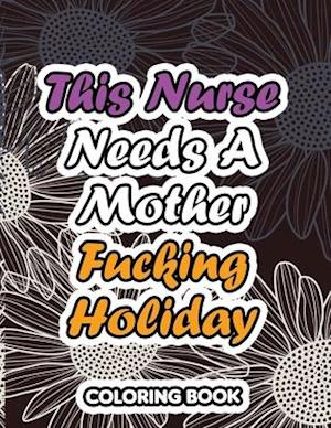 This Nurse Needs a Mother Fucking Holiday