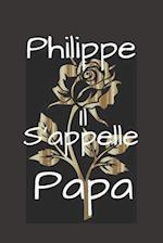 Philippe Il s'appelle Papa