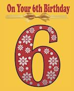 On Your 6th Birthday : Coloring and Activity book Birthday Gift for a 6 years old Kid 