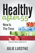 Healthy after 55 - Now Is The Time