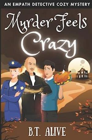 Murder Feels Crazy: A Super Funny Psychic Detective Mystery With Heart