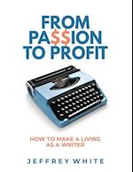 From Passion to Profit: How to Make a Living as a Writer 