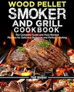 Wood Pellet Smoker and Grill Cookbook