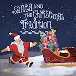 Santa and the Christmas Tradition: Children's Book About Christmas, Santa, Friendship, Teamwork - Picture book - Illustrated Bedtime Story Age 3-8 