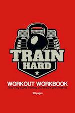 Train Hard Workout Workbook