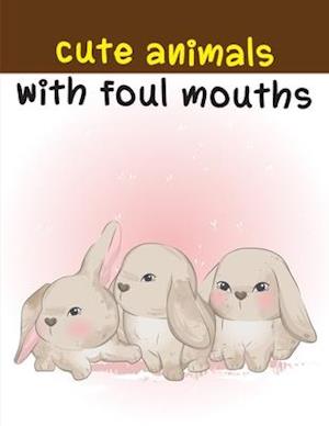 Cute Animals With Foul Mouths