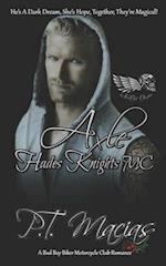 Axle: Hades Knights MC (Dark Alphas MC Romance): He's A Dark Dream, She's Hope, Together, They're Magical! 