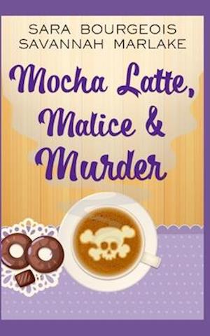 Mocha Latte, Malice & Murder