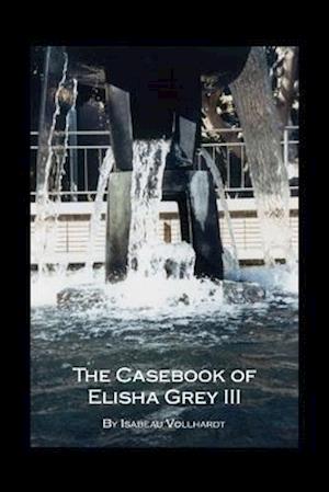 The Casebook of Elisha Grey III