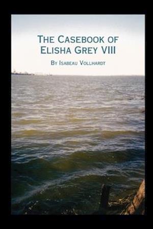 The Casebook of Elisha Grey VIII