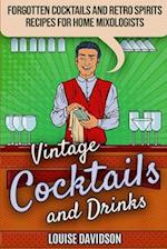 Vintage Cocktails and Drinks - Forgotten Cocktails and Retro Spirits Recipes for Home Mixologists
