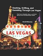 Geeking, Grifting, and Gambling Through Las Vegas