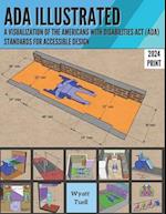 ADA Illustrated: A Visualization of the 2010 Americans with Disabilities Act (ADA) Standards for Accessible Design 