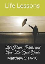 Let Hope, Faith, and Love Be Your Guide