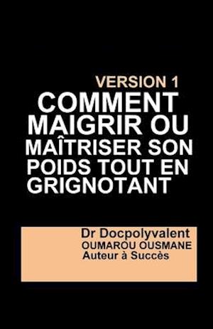 Comment Maigrir Ou Maîtriser Son Poids Tout En Grignotant