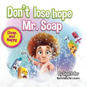 Don't lose hope Mr. Soap