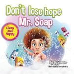 Don't lose hope Mr. Soap