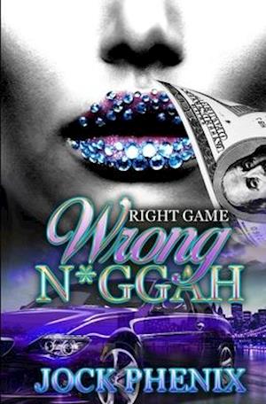 Right Game Wrong N*ggah