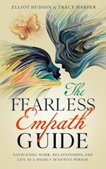 The Fearless Empath Guide: Navigating Work, Relationships, and Life as a Highly Sensitive Person 