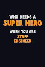 Who Need A SUPER HERO, When You Are Staff Engineer