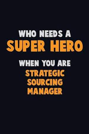 Who Need A SUPER HERO, When You Are Strategic Sourcing Manager