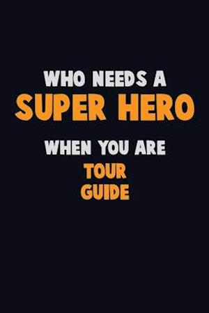 Who Need A SUPER HERO, When You Are Tour Guide