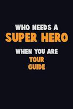 Who Need A SUPER HERO, When You Are Tour Guide