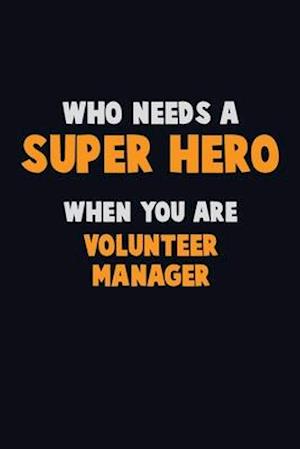 Who Need A SUPER HERO, When You Are Volunteer Manager