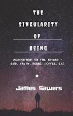 The Singularity of Being