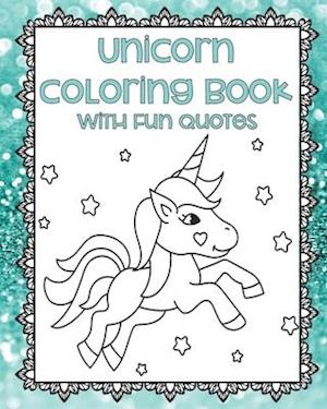 Unicorn Coloring Book with Fun Quotes