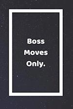 Boss Moves Only