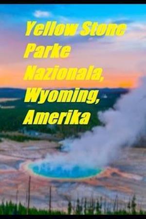 Yellow Stone Parke Nazionala, Wyoming, Amerika