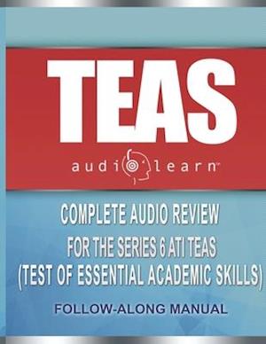 TEAS AudioLearn: Complete Audio Review For The ATI TEAS (Test of Essential Academic Skills)