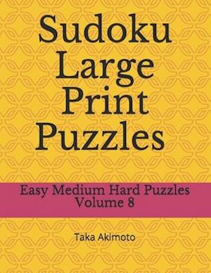 Sudoku Large Print Puzzles Volume 8