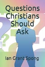 Questions Christians Should Ask