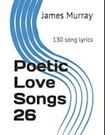 Poetic Love Songs 26: 130 song lyrics 