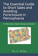 The Essential Guide to Short Sales and Avoiding Foreclosure in Pennsylvania