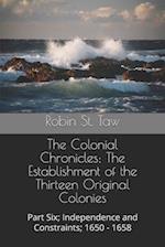 The Colonial Chronicles; The Establishment of the Thirteen Original Colonies: Part Six; Independence and Constraints; 1650 - 1658 