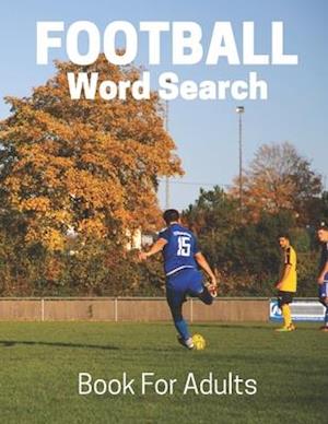 Football Word Search Book For Adults: Large Print Football fans gift Puzzle Book With Solutions