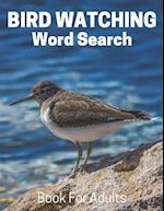 Bird Watching Word Search Book For Adults: Large Print Bird Watching gift Puzzle Book With Solutions 