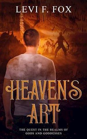 Heaven's Art: The Quest In The Realms Of Gods And Goddesses